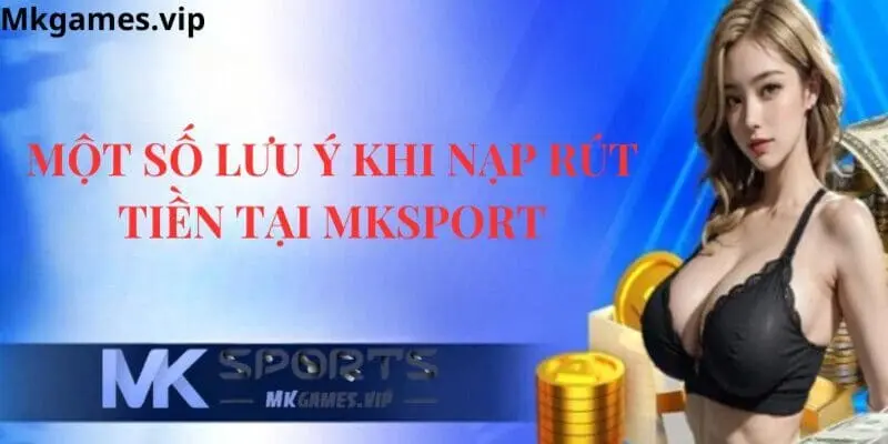 Một số lưu ý khi thực hiện nạp rút tiền